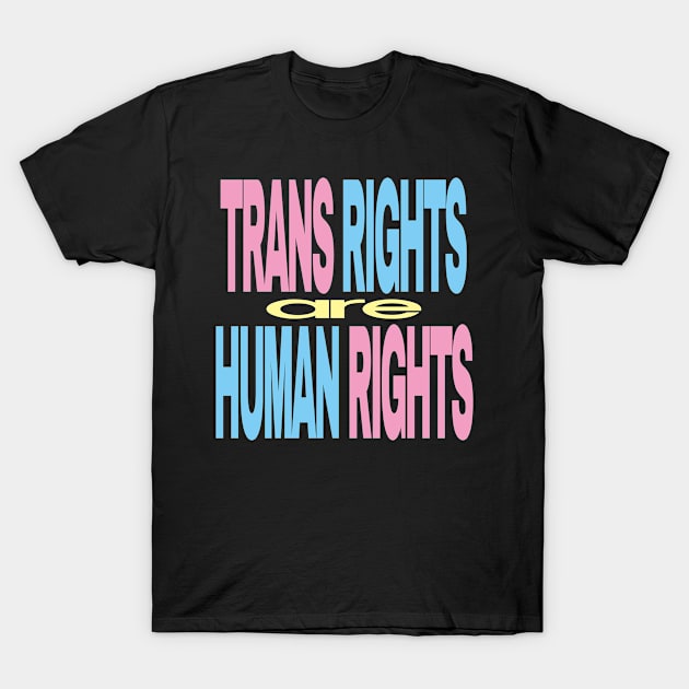 Trans Rights Are Human Rights T-Shirt by EunsooLee